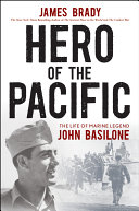 Hero of the Pacific : the life of legendary Marine John Basilone /
