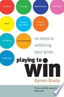 Playing to win : 10 steps to achieving your goals /