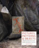 Pictures, patterns & objects : rock-art of the Torres Strait Islands, northeastern Australia /