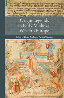 Origin legends in early medieval western Europe /