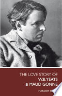 The love story of Yeats and Maud Gonne /