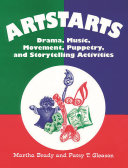 Artstarts : drama, music, movement, puppetry, and storytelling activities /