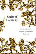 Scales of captivity : racial capitalism and the Latinx child /