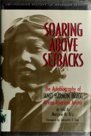 Soaring above setbacks : the autobiography of Janet Harmon Bragg, African American aviator /
