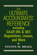 The ultimate accountants' reference : including GAAP, IRS & SEC regulations, leases, and more /