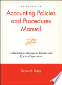 Accounting policies and procedures manual : a blueprint for running an effective and efficient department /