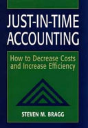 Just-in-time accounting : how to decrease costs and increase efficiency /