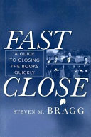 Fast close : a guide to closing the books quickly /