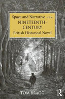 Space and narrative in the nineteenth-century British historical novel /