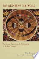 The wisdom of the world : the human experience of the universe in Western thought /