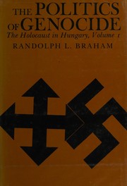 The politics of genocide : the Holocaust in Hungary /