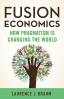 Fusion economics : how pragmatism is changing the world /