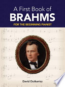 A first book of Brahms : 26 arrangements for the beginning pianist /