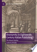 Anonymity in Eighteenth-Century Italian Publishing : The Absent Author  /