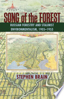 Song of the forest : Russian forestry and Stalinist environmentalism, 1905-1953 /