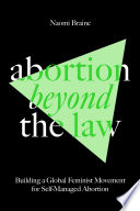 Abortion beyond the law : building a global feminist movement for self-managed abortion /