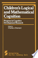 Children's Logical and Mathematical Cognition : Progress in Cognitive Development Research /