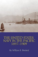 The United States Navy in the Pacific, 1897-1909 /