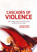 Cascades of violence : war, crime and peacebuilding across South Asia /