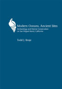 Modern oceans, ancient sites : archaeology and marine conservation on San Miguel Island, California /