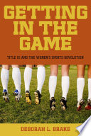 Getting in the game : Title IX and the women's sports revolution /