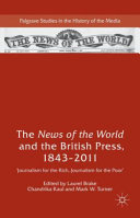 The News of the World and the British press, 1843-2011 : journalism for the rich, journalism for the poor /