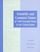 Scientific and common names of 7,000 vascular plants in the United States /