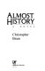 Almost history : a novel /