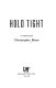 Hold tight : a novel /