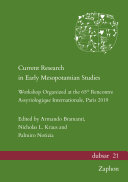 Current Research in Early Mesopotamian Studies Workshop Organized at the 65th Rencontre Assyriologique Internationale, Paris 2019.