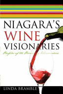 Niagara's wine visionaries : profiles of the pioneering winemakers /