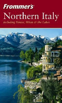 Frommer's Northern Italy including Venice, Milan & the Lakes /