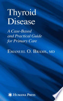 Thyroid disease : a case-based and practical guide for primary care /