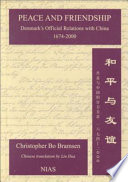 Peace and friendship : Denmark's official relations with China, 1674-2000 /