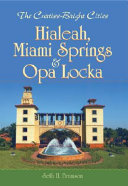 The Curtiss-Bright cities : Hialeah, Miami Springs & Opa Locka /
