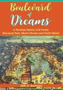 Boulevard of dreams : a pictorial history of El Portal, Biscayne Park, Miami Shores and North Miami /