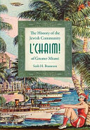 L'chaim! : the history of the Jewish community of greater Miami /