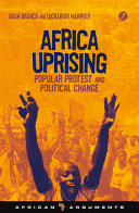 Africa uprising : popular protest and political change /