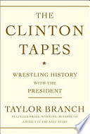 The Clinton tapes : wrestling history with the president /