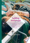 Tackling Stereotype : Corporeal Reflexivity and Politics of Play in Women's Rugby /