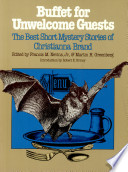 Buffet for unwelcome guests : the best short mysteries of Christianna Brand /