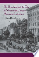 The spectator and the city in nineteenth-century American literature /