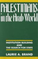 Palestinians in the Arab world : institution building and the search for state /