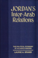 Jordan's inter-Arab relations : the political economy of alliance making /
