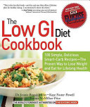 The low GI diet cookbook : 100 simple, delicious smart-carb recipes, the proven way to lose weight and eat for lifelong health /