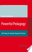 Powerful pedagogy : self-study of a teacher educator's practice /