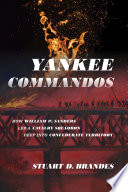 Yankee commandos : how William P. Sanders led a cavalry squadron deep into Confederate territory /