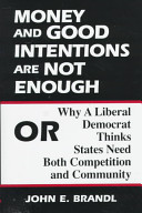 Money and good intentions are not enough, or, Why a liberal democrat thinks states need both competition and community /