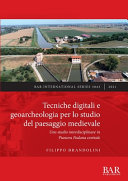 Tecniche digitali e geoarcheologia per lo studio del paesaggio medievale : uno studio interdisciplinare in Pianura Padana centrale /