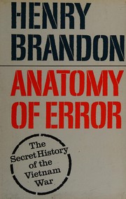 Anatomy of error : the secret history of the Vietnam war.